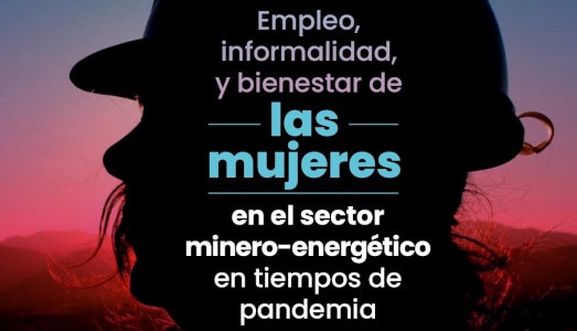 Publication : Emploi, informalité et bien-être des femmes du secteur des mines et de l’énergie en temps de pandémie